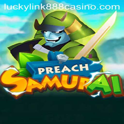Exploring the Enchanting World of PreachSamurai and the Mystery of luckylink888